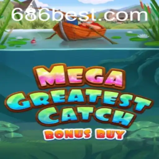Descubra Tudo Sobre o Jogo MegaGreatestCatchBonusBuy no 686bet.com